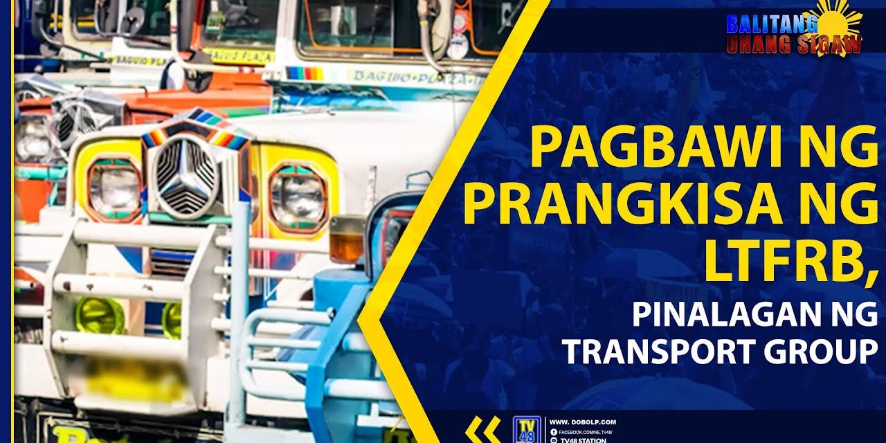 PAGBAWI NG PRANGKISA NG LTFRB, PINALAGAN NG TRANSPORT GROUP