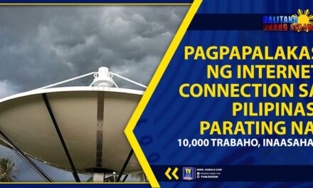 PAGPAPALAKAS NG INTERNET CONNECTION SA PILIPINAS, PARATING NA; 10,000 TRABAHO, INAASAHAN