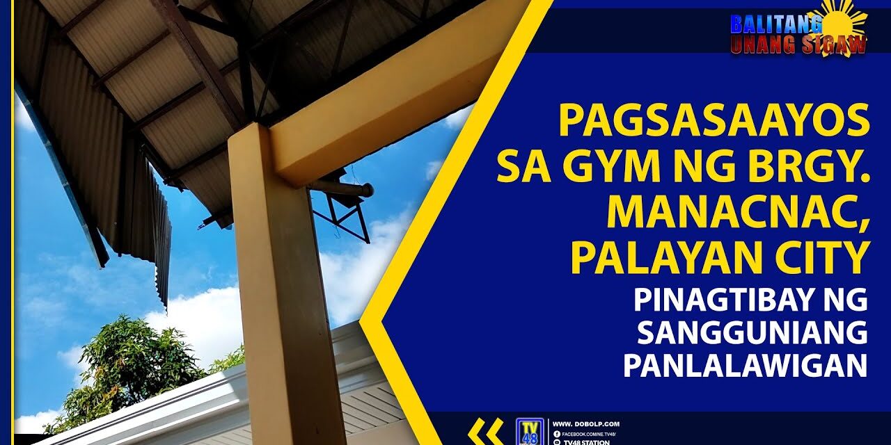 PAGSASAAYOS SA GYM NG BRGY. MANACNAC, PALAYAN CITY, PINAGTIBAY NG SANGGUNIANG PANLALAWIGAN