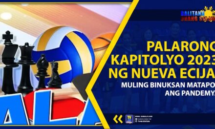 PALARONG KAPITOLYO 2023 NG NUEVA ECIJA, MULING BINUKSAN MATAPOS ANG PANDEMYA