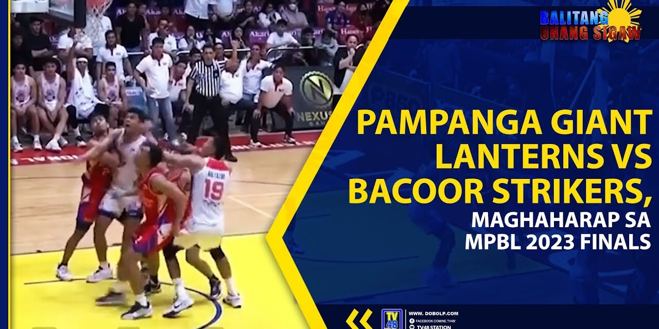 PAMPANGA GIANT LANTERNS VS BACOOR STRIKERS, MAGHAHARAP SA MPBL 2023 FINALS