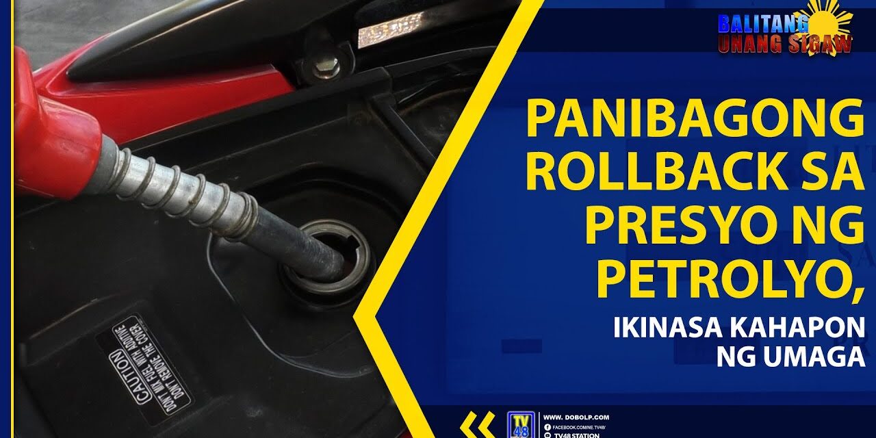 PANIBAGONG ROLLBACK SA PRESYO NG PETROLYO, IKINASA KAHAPON NG UMAGA