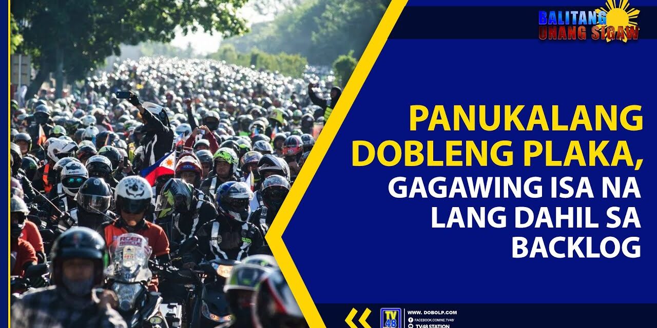 PANUKALANG DOBLENG PLAKA, GAGAWING ISA NA LANG DAHIL SA BACKLOG