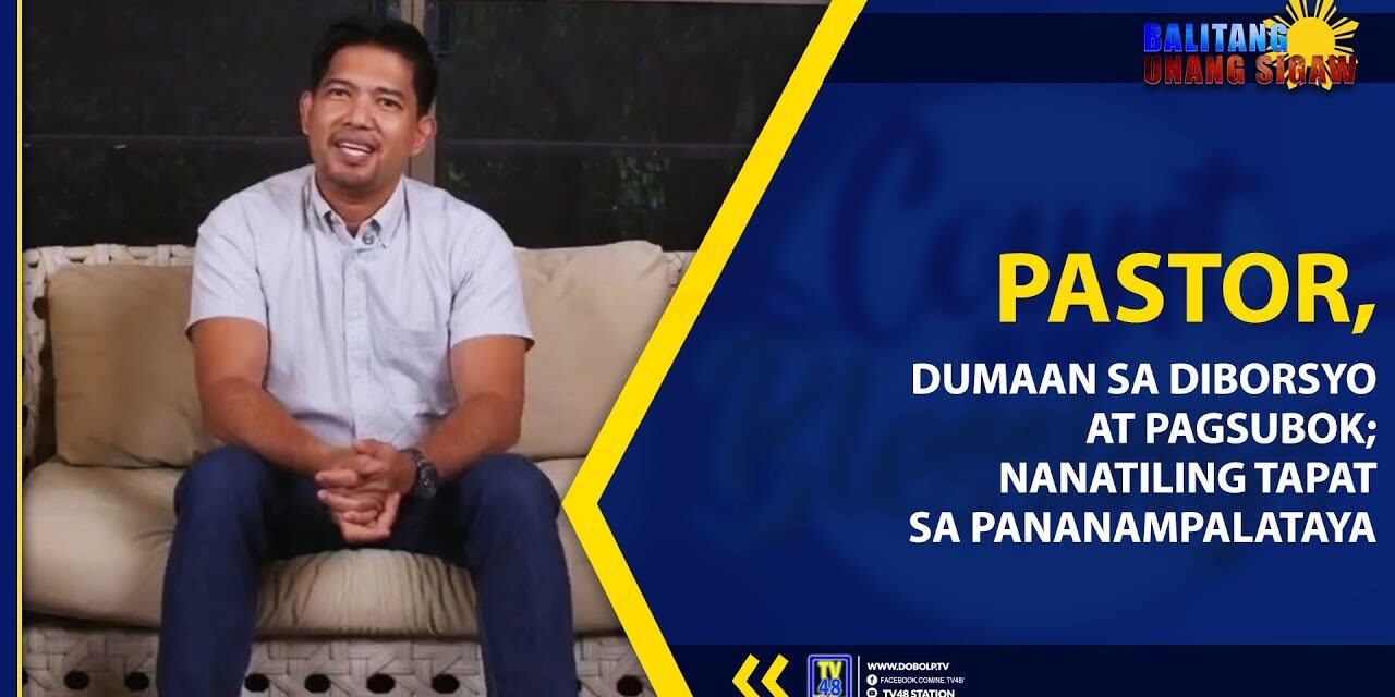 PASTOR, DUMAAN SA DIBORSYO AT PAGSUBOK; NANATILING TAPAT SA PANANAMPALATAYA