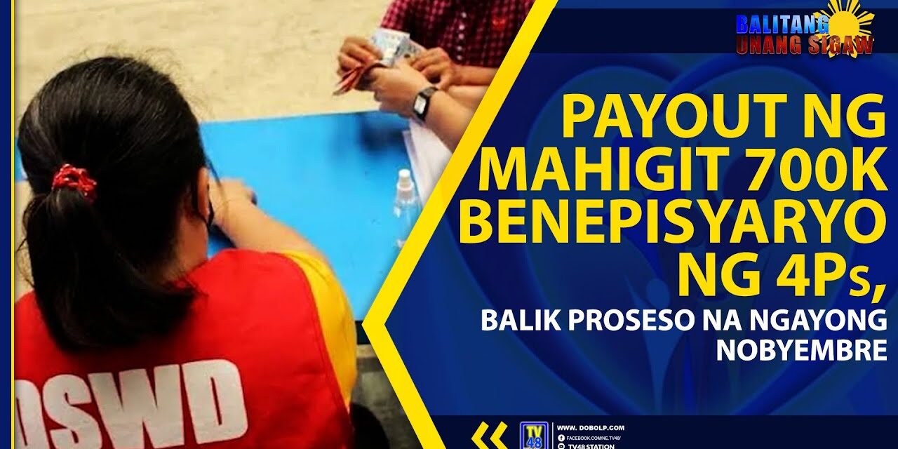 PAYOUT NG MAHIGIT 700K BENEPISYARYO NG 4Ps, BALIK PROSESO NA NGAYONG NOBYEMBRE
