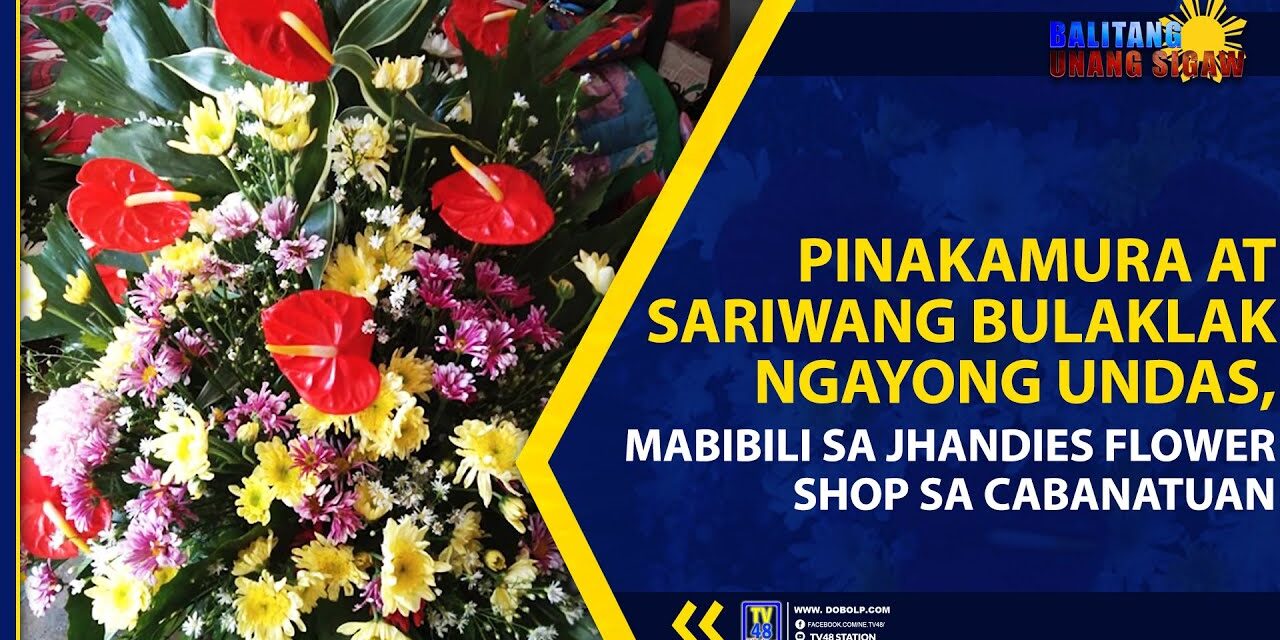 PINAKAMURA AT SARIWANG BULAKLAK NGAYONG UNDAS, MABIBILI SA JHANDIES FLOWER SHOP SA CABANATUAN