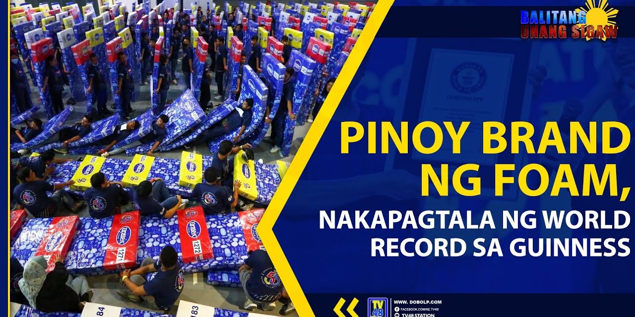 PINOY BRAND NG FOAM, NAKAPAGTALA NG WORLD RECORD SA GUINNESS