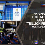 PNP, NAKA FULL ALERT PARA SA “TRILLION PESO MARCH 2.0”