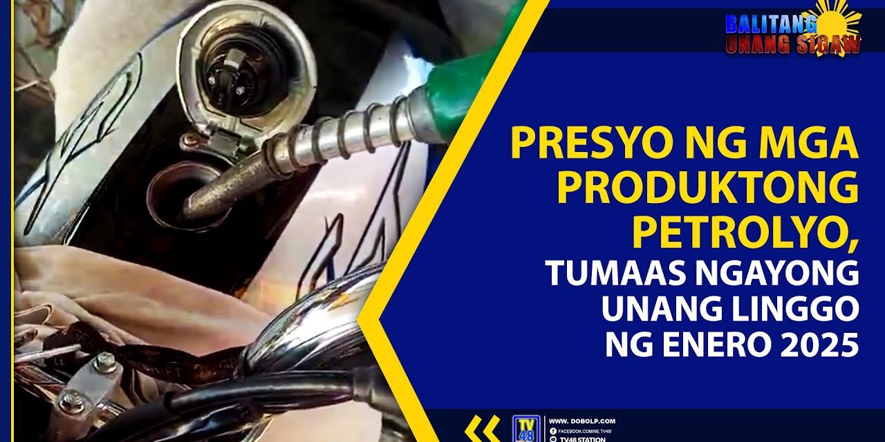 PRESYO NG MGA PRODUKTONG PETROLYO, TUMAAS NGAYONG UNANG LINGGO NG ENERO 2025