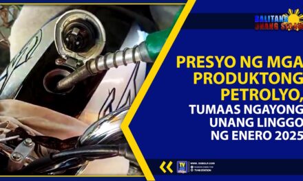 PRESYO NG MGA PRODUKTONG PETROLYO, TUMAAS NGAYONG UNANG LINGGO NG ENERO 2025