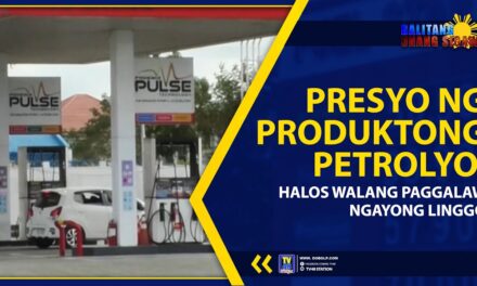 PRESYO NG PRODUKTONG PETROLYO, HALOS WALANG PAGGALAW NGAYONG LINGGO