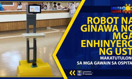 ROBOT NA GINAWA NG MGA ENHINYERO NG UST, MAKATUTULONG SA MGA GAWAIN SA OSPITAL