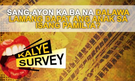 SANG-AYON KA BA NA DALAWA LAMANG DAPAT ANG ANAK SA ISANG PAMILYA?