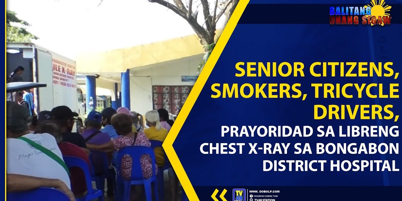 SENIOR CITIZENS, SMOKERS, TRICYCLE DRIVERS, PRAYORIDAD SA LIBRENG CHEST X-RAY
