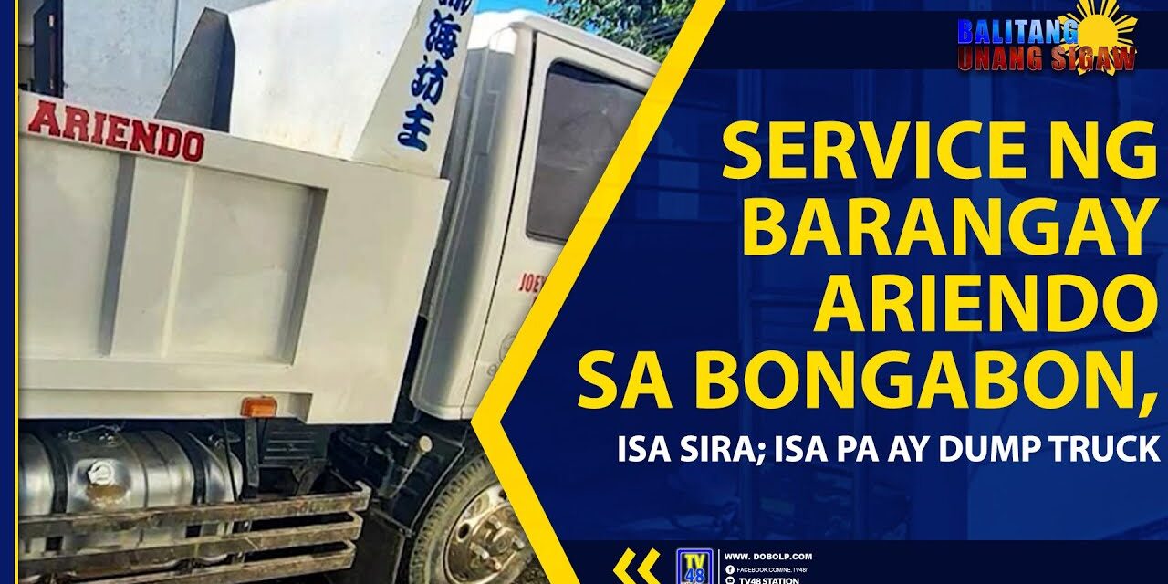 SERVICE NG BARANGAY ARIENDO SA BONGABON, ISA SIRA; ISA PA AY DUMP TRUCK