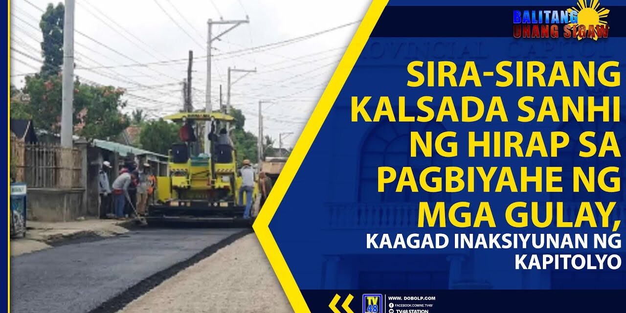 SIRA-SIRANG KALSADA SANHI NG HIRAP SA PAGBYAHE NG MGA GULAY, KAAGAD INAKSIYUNAN NG KAPITOLYO