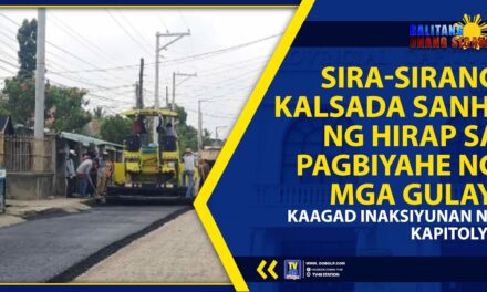 SIRA-SIRANG KALSADA SANHI NG HIRAP SA PAGBYAHE NG MGA GULAY, KAAGAD INAKSIYUNAN NG KAPITOLYO