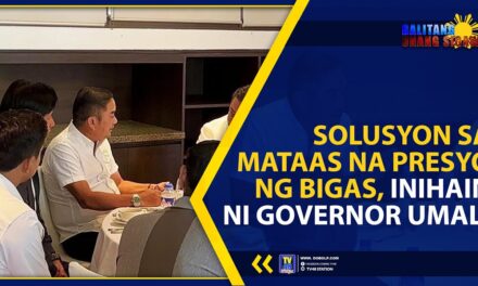 SOLUSYON SA MATAAS NA PRESYO NG BIGAS, INIHAIN NI GOVERNOR UMALI