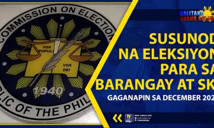 SUSUNOD NA ELEKSIYON PARA SA BARANGAY AT SK, GAGANAPIN SA DECEMBER 2025