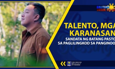 TALENTO, MGA KARANASAN, SANDATA NG BATANG PASTOR SA PAGLILINGKOD SA PANGINOON