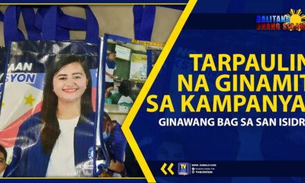 TARPAULIN NA GINAMIT SA KAMPANYA, GINAWANG BAG SA SAN ISIDRO