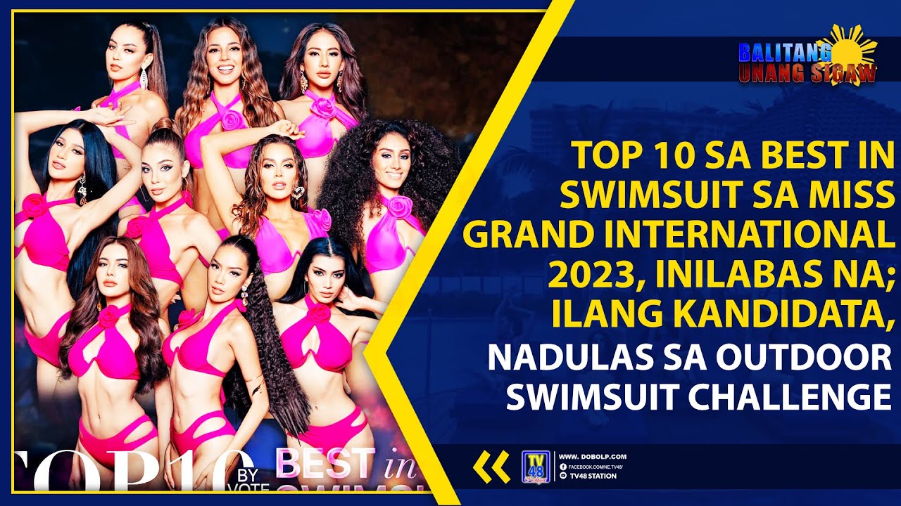 TOP 10 SA BEST IN SWIMSUIT SA MISS GRAND INTERNATIONAL 2023, INILABAS NA; ILANG KANDIDATA, NADULAS SA OUTDOOR SWIMSUIT CHALLENGE