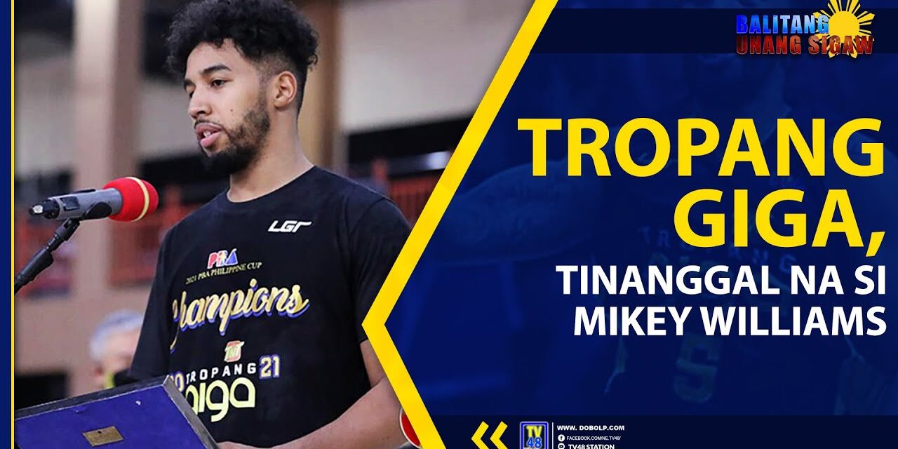TROPANG GIGA, TINANGGAL NA SI MIKEY WILLIAMS