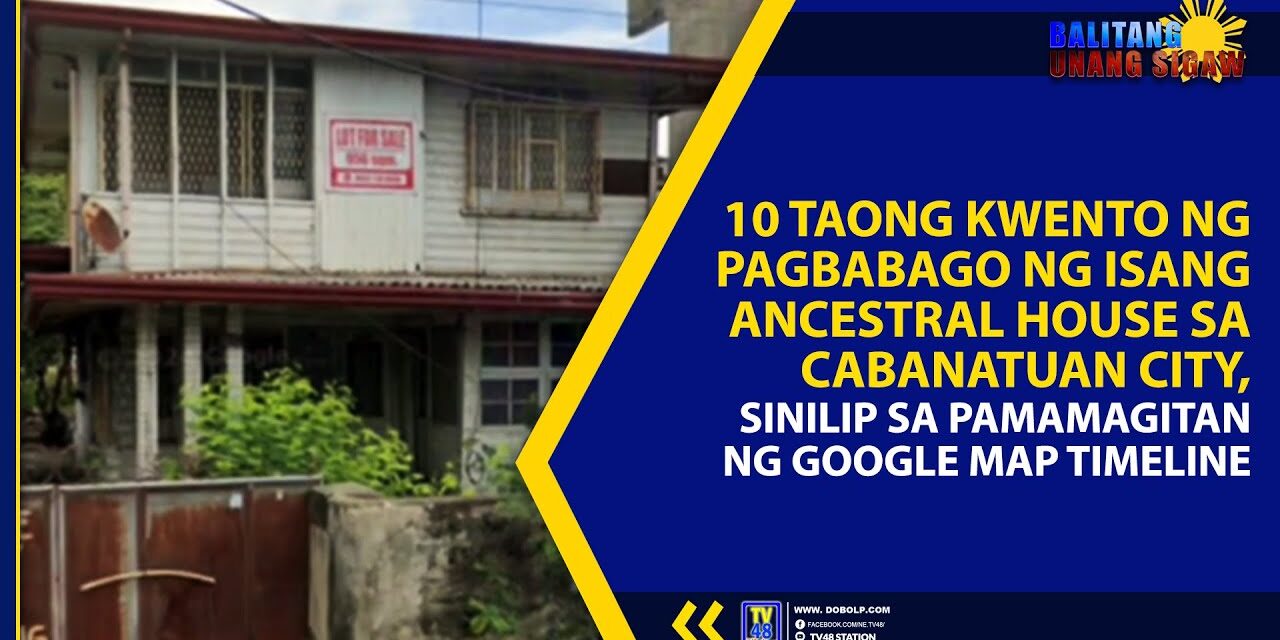 10 TAONG KWENTO NG PAGBABAGO NG ISANG ANCESTRAL HOUSE SA CABANATUAN CITY