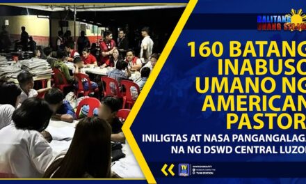 160 BATANG INABUSO UMANO NG AMERICAN PASTOR, INILIGTAS AT NASA PANGANGALAGA NA NG DSWD CENTRAL LUZON