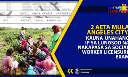 2 AETA MULA ANGELES CITY, KAUNA-UNAHANG IP SA LUNGSOD NA NAKAPASA SA SOCIAL WORKER LICENSURE EXAM