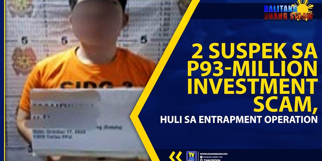 2 Suspek sa ₱93-Million Investment Scam, Huli sa Entrapment Operation