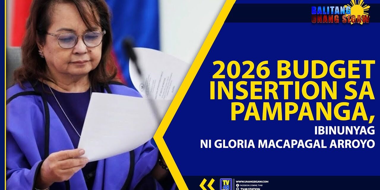 2026 BUDGET INSERTION SA PAMPANGA, IBINUNYAG NI GLORIA MACAPAGAL ARROYO