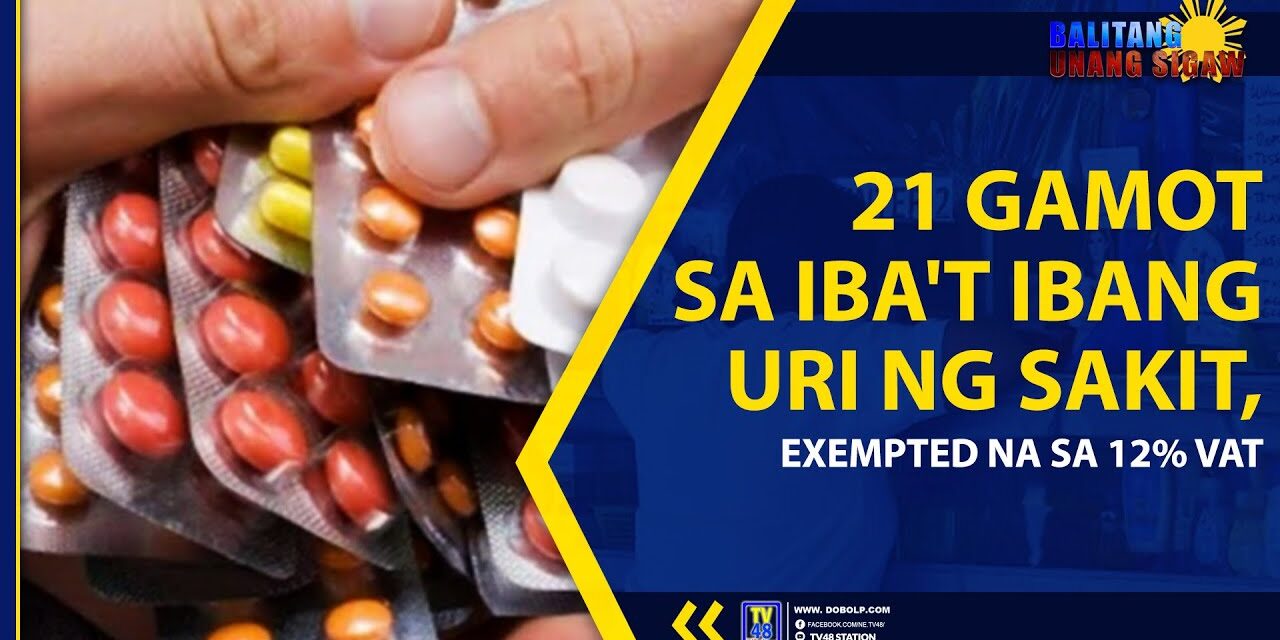 21 GAMOT SA IBA’T IBANG URI NG SAKIT, EXEMPTED NA SA 12% VAT