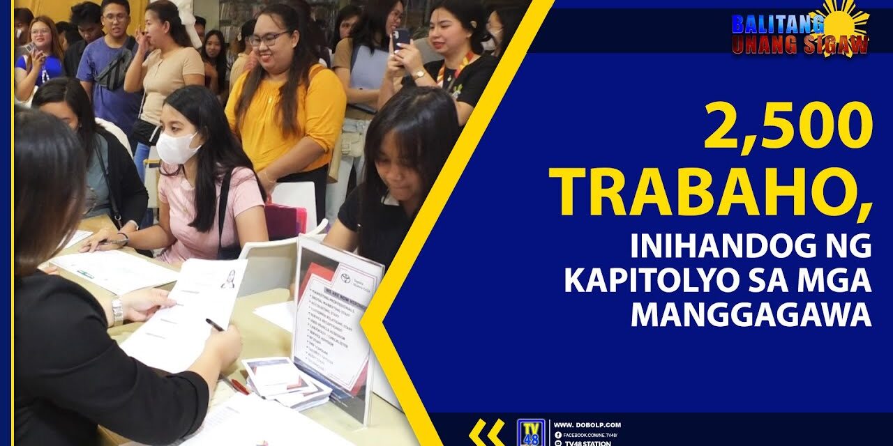 2,500 TRABAHO, INIHANDOG NG KAPITOLYO SA MGA MANGGAGAWA