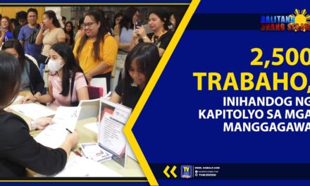 2,500 TRABAHO, INIHANDOG NG KAPITOLYO SA MGA MANGGAGAWA