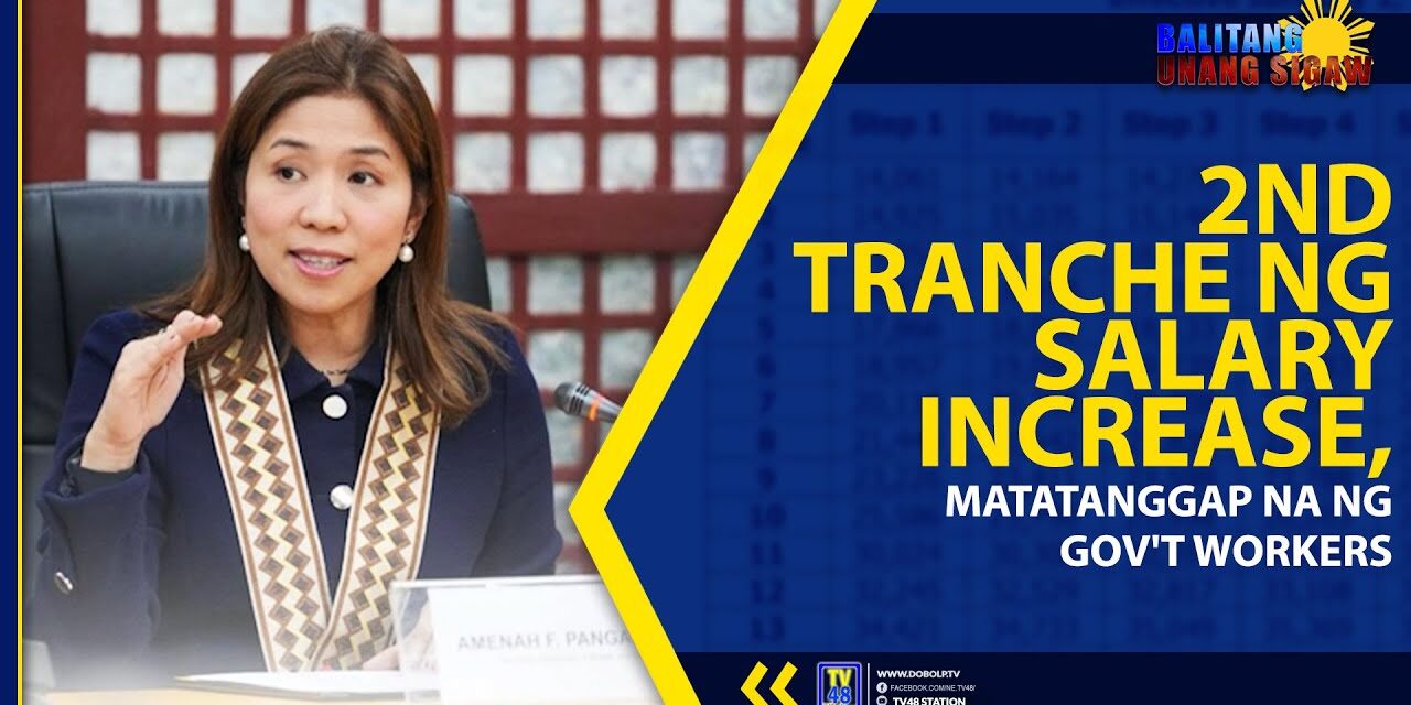 2ND TRANCHE NG SALARY INCREASE, MATATANGGAP NA NG GOV’T WORKERS