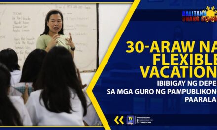 30-ARAW NA FLEXIBLE VACATION, IBIBIGAY NG DEPED SA MGA GURO NG PAMPUBLIKONG PAARALAN