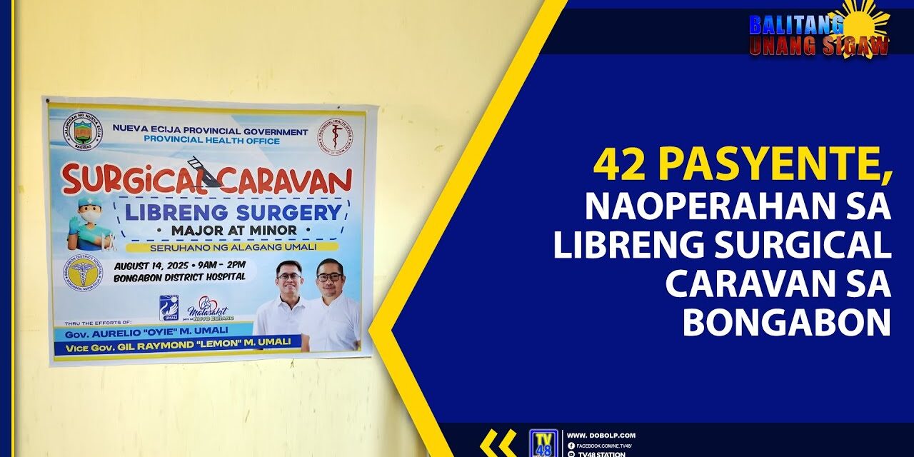 42 PASYENTE, NAOPERAHAN SA LIBRENG SURGICAL CARAVAN SA BONGABON