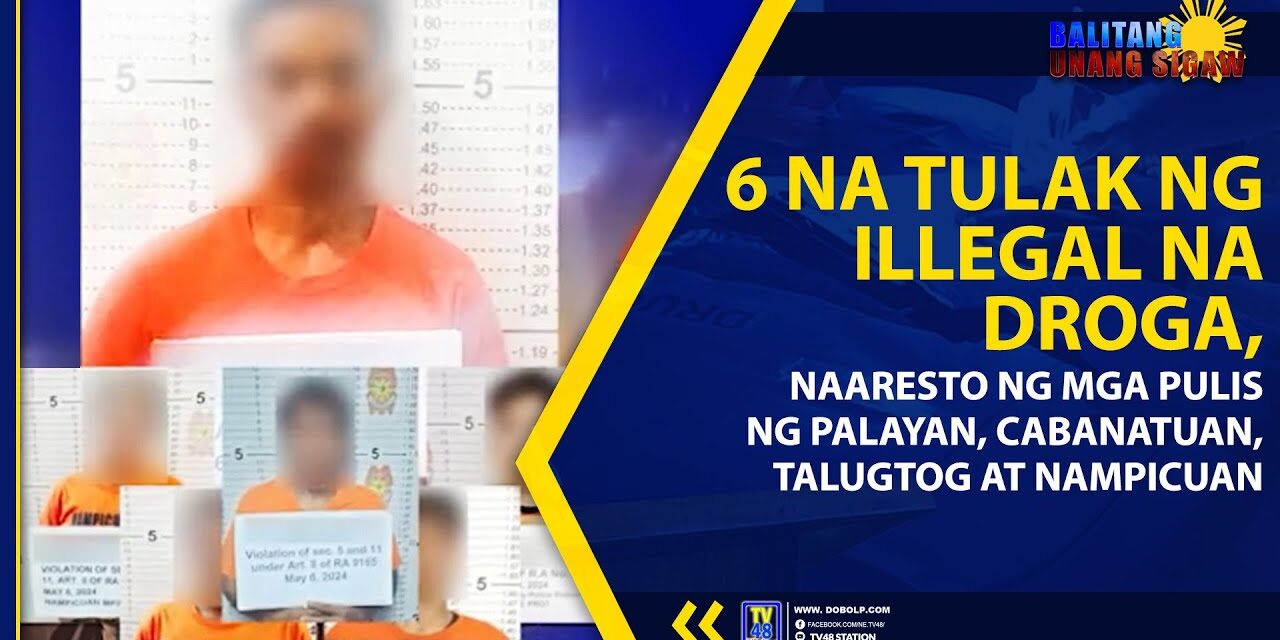 6 NA TULAK NG ILLEGAL NA DROGA, NAARESTO NG MGA PULIS NG PALAYAN, CABANATUAN, TALUGTOG AT NAMPICUAN