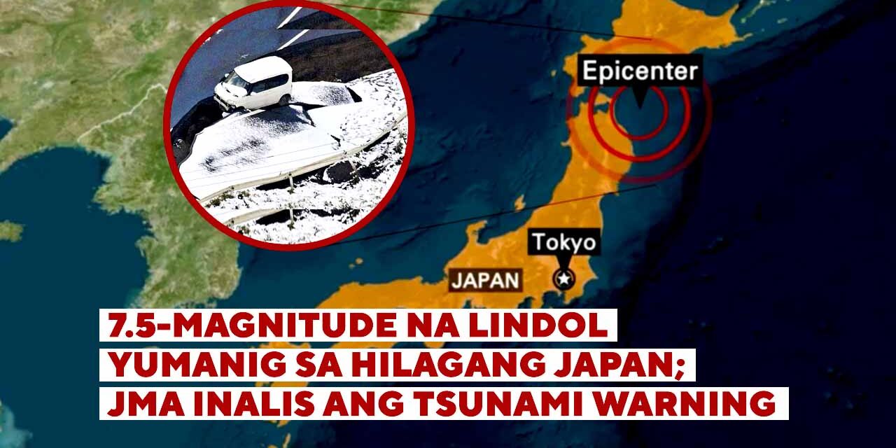 7.5-MAGNITUDE NA LINDOL YUMANIG SA HILAGANG JAPAN; JMA INALIS ANG TSUNAMI WARNING