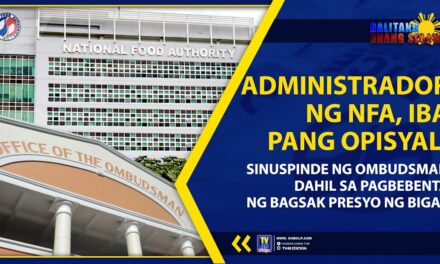 ADMINISTRADOR NG NFA, IBA PANG OPISYAL, SINUSPINDE NG OMBUDSMAN DAHIL SA PAGBEBENTA NG BAGSAK PRESYO NG BIGAS