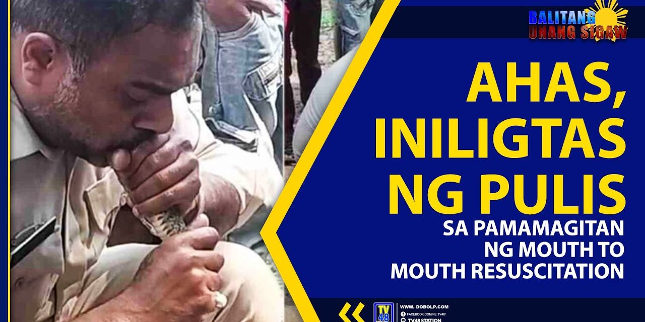 AHAS, INILIGTAS NG PULIS SA PAMAMAGITAN NG MOUTH TO MOUTH RESUSCITATION