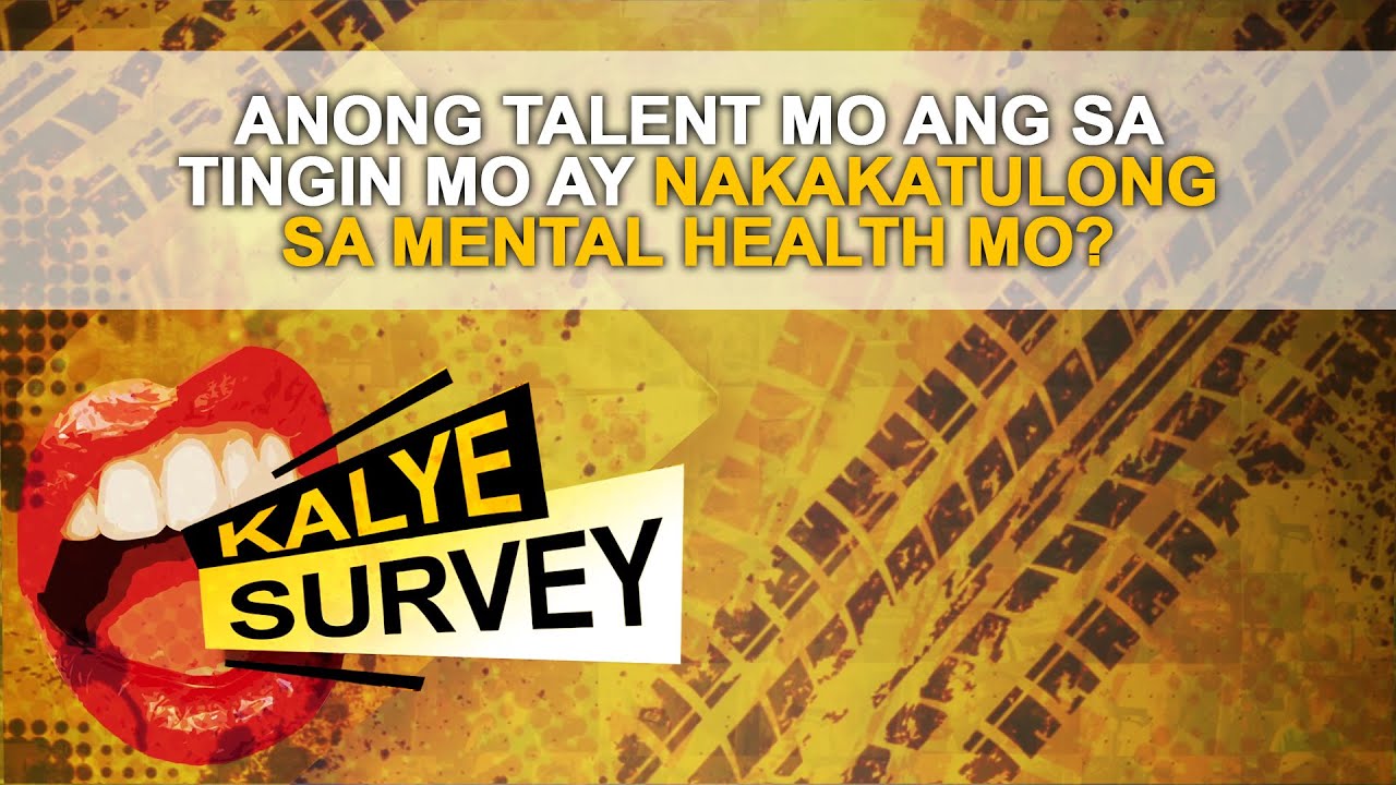 ANONG TALENT MO ANG SA TINGIN MO AY NAKAKATULONG SA MENTAL HEALTH AT KALIGAYAHAN MO?