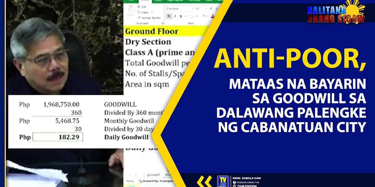 ANTI-POOR, MATAAS NA BAYARIN SA GOODWILL SA DALAWANG PALENGKE NG CABANATUAN CITY