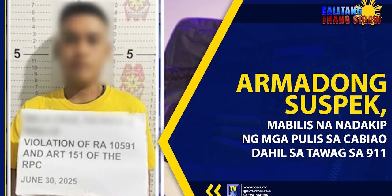 ARMADONG SUSPEK, MABILIS NA NADAKIP NG MGA PULIS SA CABIAO DAHIL SA TAWAG SA 911
