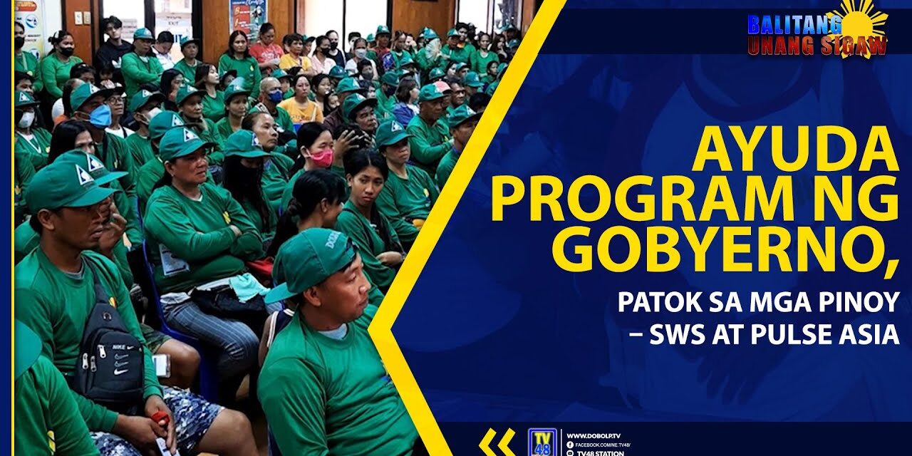 AYUDA PROGRAM NG GOBYERNO, PATOK SA MGA PINOY – SWS AT PULSE ASIA