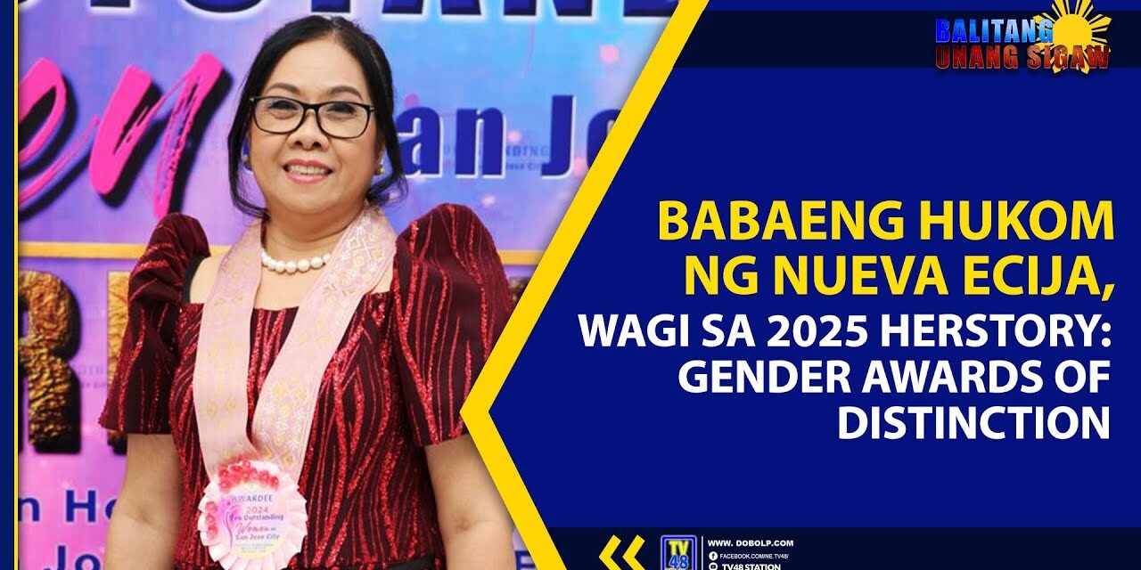 BABAENG HUKOM NG NUEVA ECIJA, WAGI SA 2025 HERSTORY GENDER AWARDS OF DISTINCTION