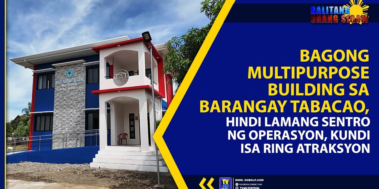 BAGONG MULTIPURPOSE BUILDING SA BARANGAY TABACAO, HINDI LAMANG SENTRO NG OPERASYON, KUNDI ISA RING ATRAKSYON