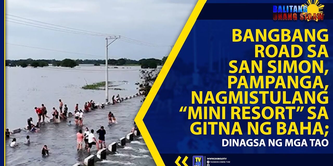 BANGBANG ROAD SA SAN SIMON, PAMPANGA, NAGMISTULANG “MINI RESORT” SA GITNA NG BAHA; DINAGSA NG MGA TAO