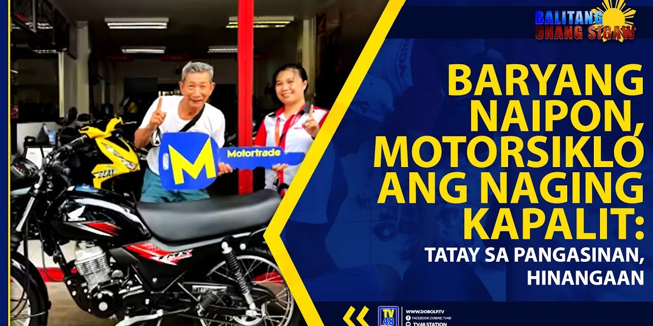 BARYANG NAIPON, MOTORSIKLO ANG NAGING KAPALIT: TATAY SA PANGASINAN, HINANGAAN